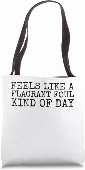 Feels Like A Flagrant Foul Kind Of Day Men's Basketball Tote Bag