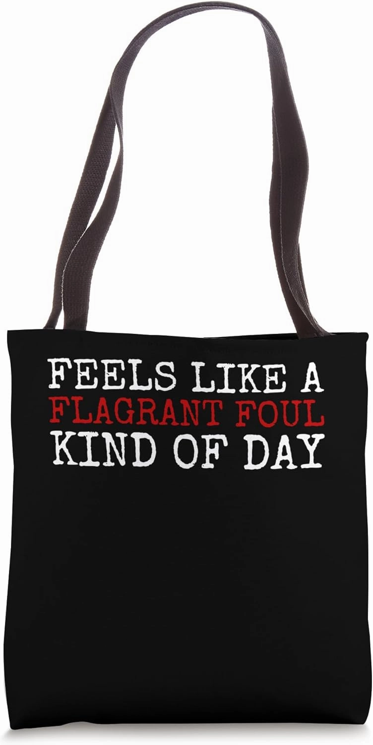 Feels Like A Flagrant Foul Kind Of Day Men's Basketball Tote Bag