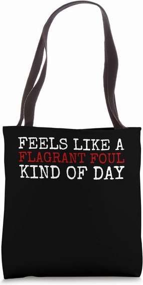 Feels Like A Flagrant Foul Kind Of Day Men's Basketball Tote Bag