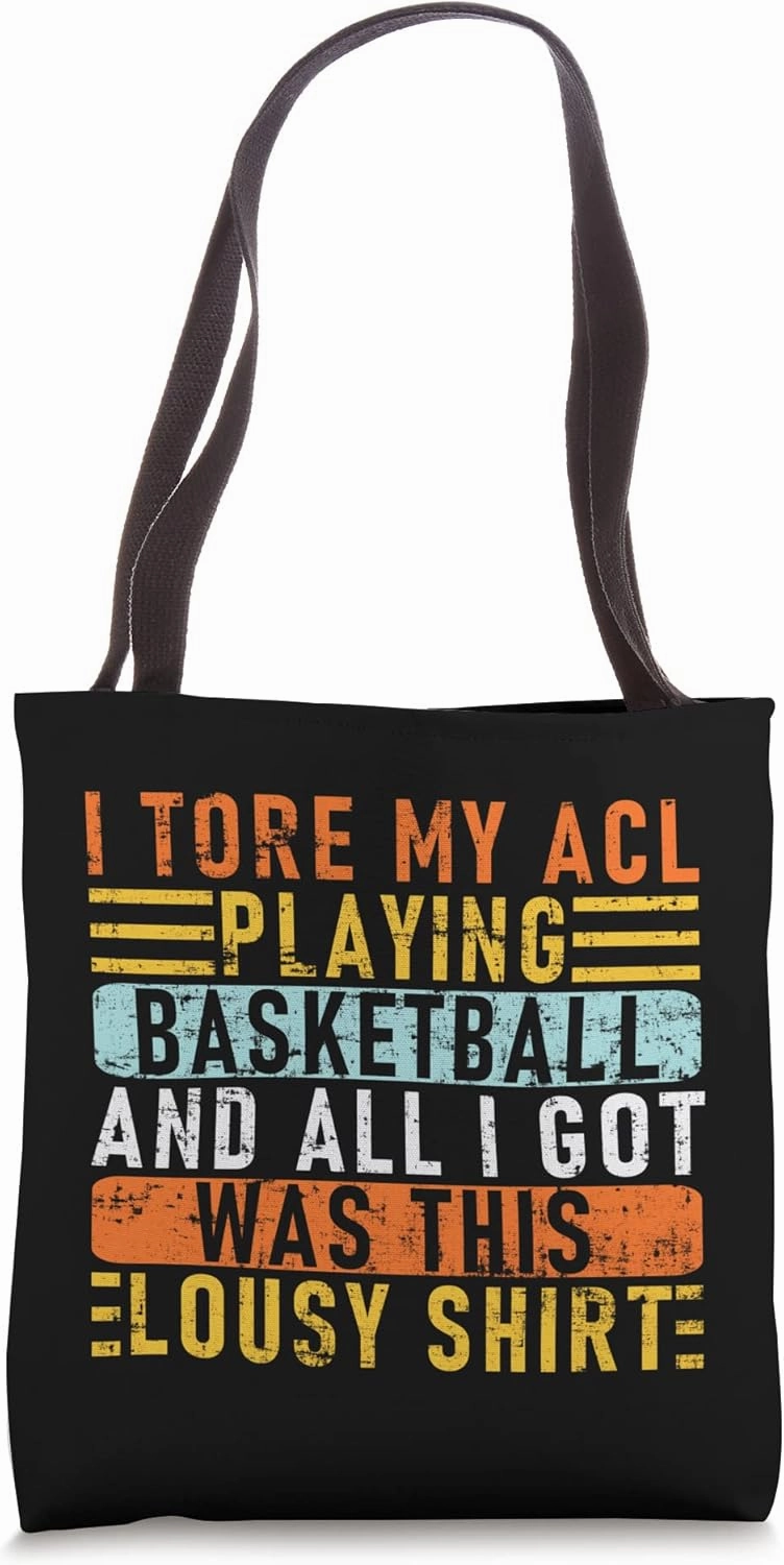 I Tore My ACL Playing Basketball And All I GotWas This Lousy Tote Bag