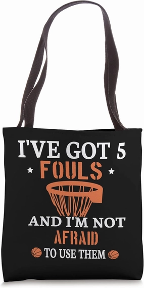 I've got 5 fouls and I'm not afraid to use them Basketball Tote Bag