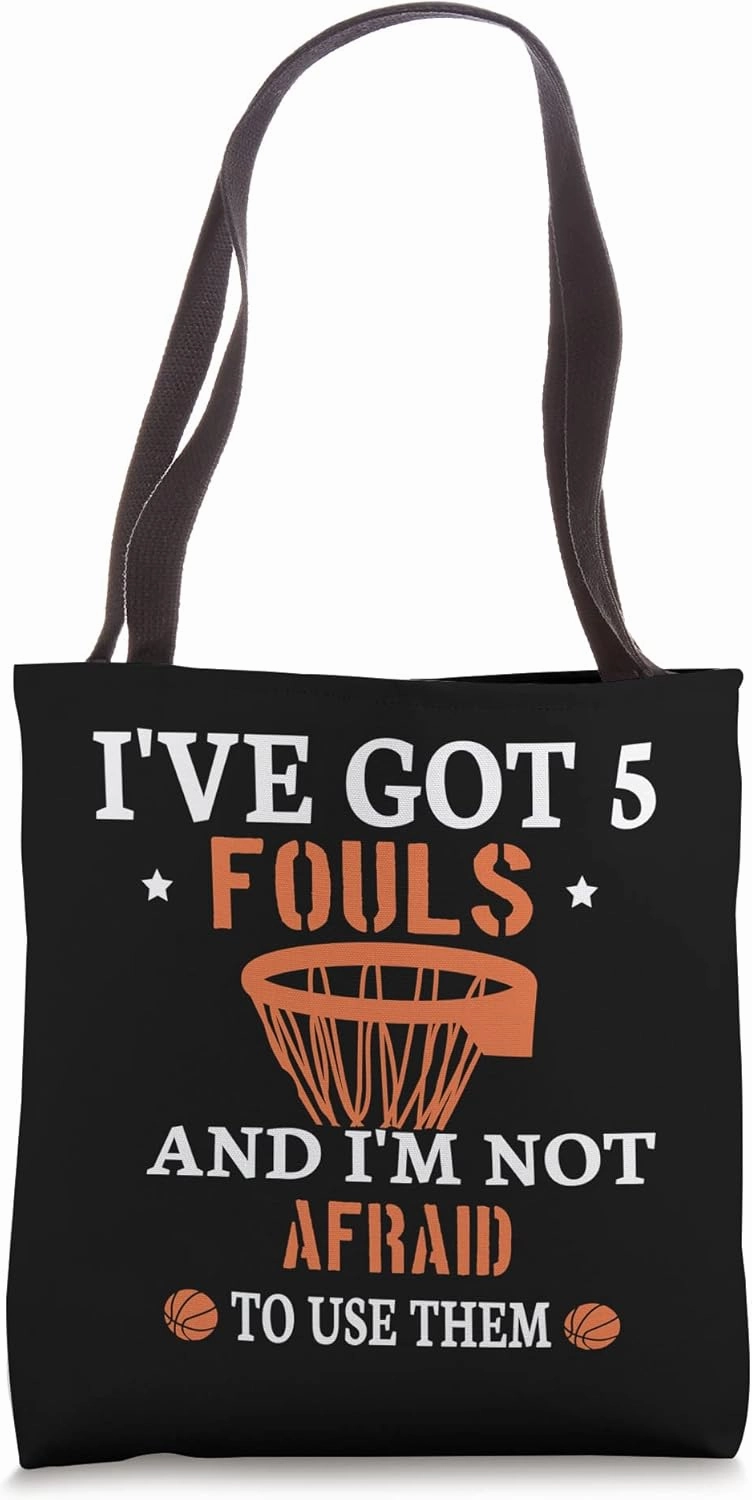 I've got 5 fouls and I'm not afraid to use them Basketball Tote Bag