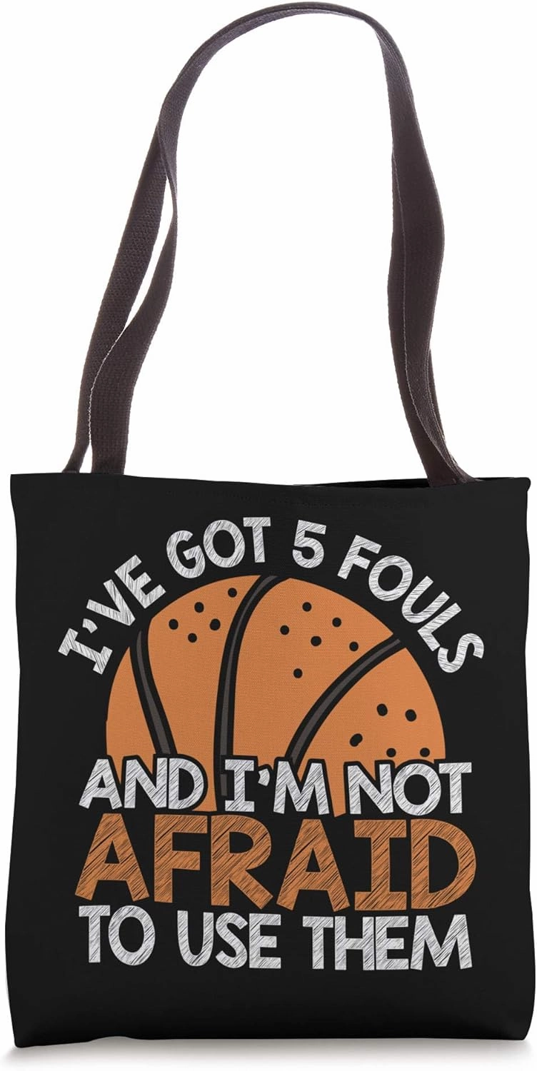 I’ve Got 5 Fouls And I’m Not Afraid To Use Them Tote Bag