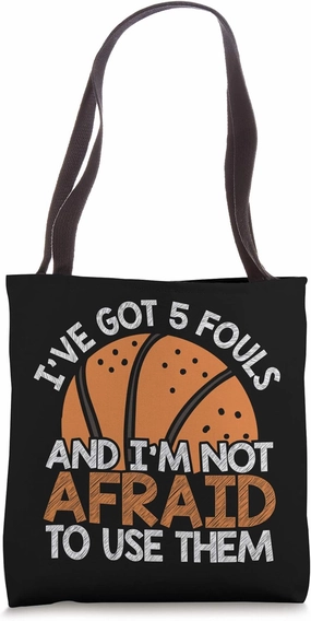 I’ve Got 5 Fouls And I’m Not Afraid To Use Them Tote Bag
