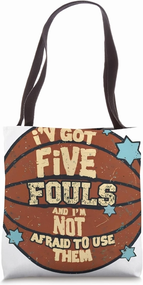 I've Got Five Fouls and I'm Not Afraid To Use Them Funny Tote Bag