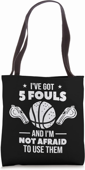 Ive Got 5 Fouls And Im Not Afraid To Use Them For A Baller Tote Bag
