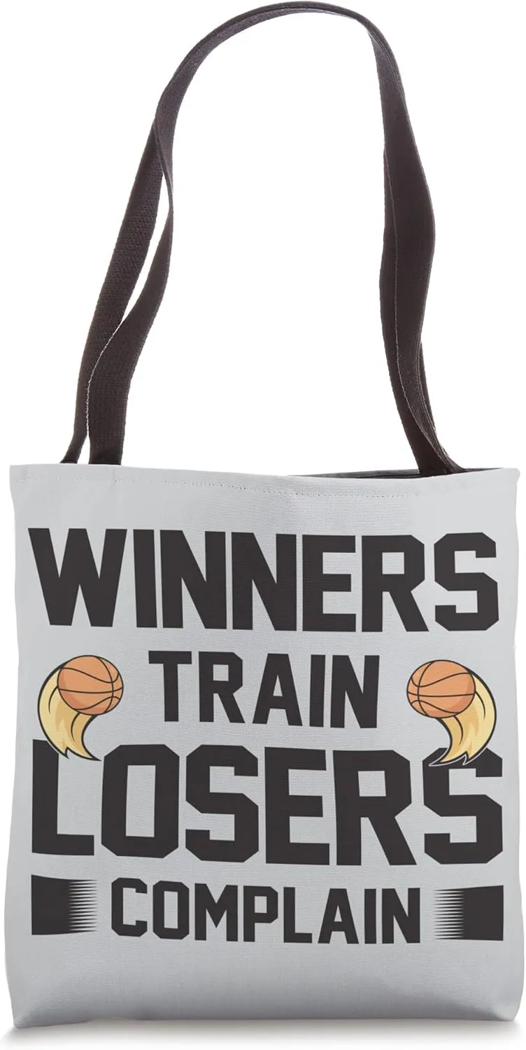 Winners Train Losers Complain Court Basketballer Basketball Tote Bag