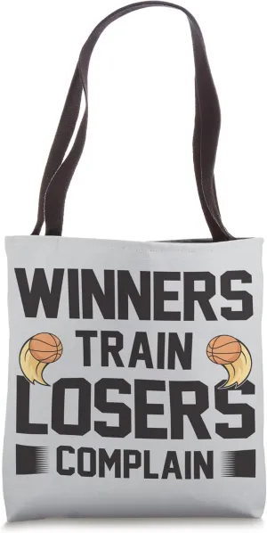 Winners Train Losers Complain Court Basketballer Basketball Tote Bag