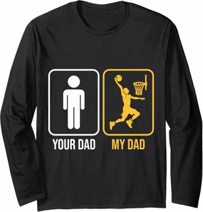 Your Dad My Daddy Funny Basketball Dad Slam Dunk Dad Lovers Long Sleeve T-Shirt
